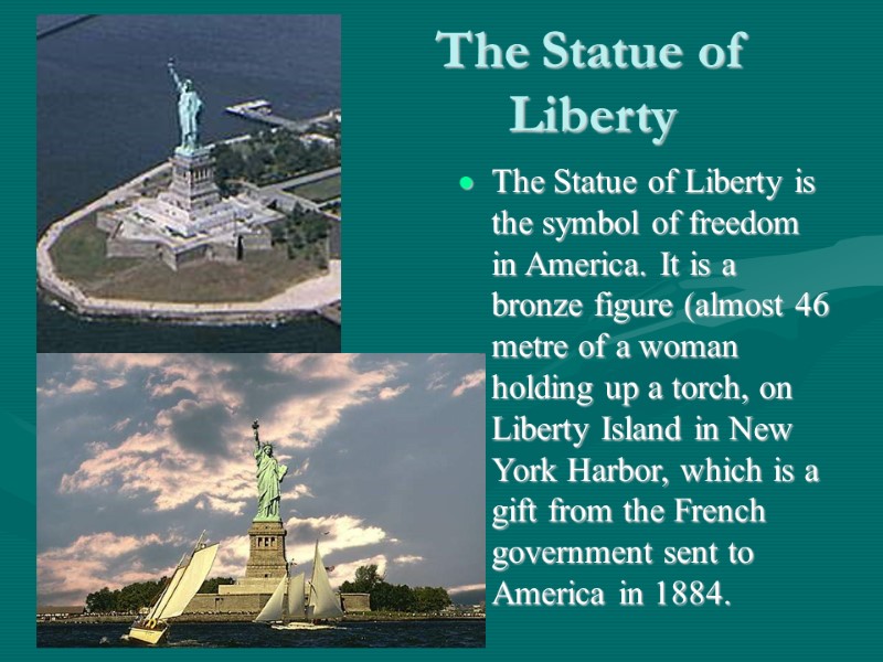 The Statue of Liberty The Statue of Liberty is the symbol of freedom in